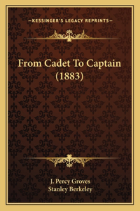 From Cadet To Captain (1883)