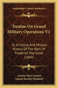 Treatise On Grand Military Operations V1