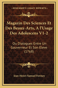 Magazin Des Sciences Et Des Beaux-Arts, A l'Usage Des Adolescens V1-2