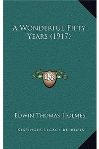 Wonderful Fifty Years (1917)