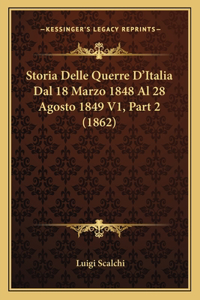 Storia Delle Querre D'Italia Dal 18 Marzo 1848 Al 28 Agosto 1849 V1, Part 2 (1862)