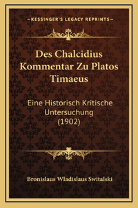 Des Chalcidius Kommentar Zu Platos Timaeus
