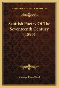 Scottish Poetry Of The Seventeenth Century (1895)