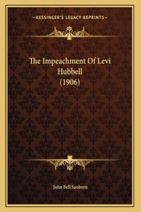 The Impeachment Of Levi Hubbell (1906)