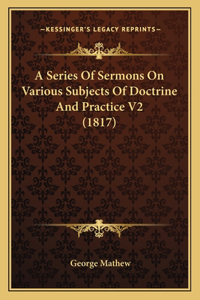 Series Of Sermons On Various Subjects Of Doctrine And Practice V2 (1817)