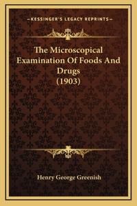 The Microscopical Examination Of Foods And Drugs (1903)