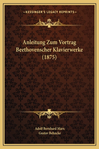 Anleitung Zum Vortrag Beethovenscher Klavierwerke (1875)