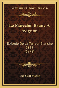 Le Marechal Brune A Avignon