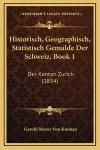 Historisch, Geographisch, Statistisch Gemalde Der Schweiz, Book 1