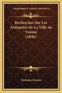 Recherches Sur Les Antiquites de La Ville de Vienne (1846)