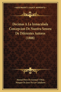 Decimas A La Inmaculada Concepcion De Nuestra Senora De Diferentes Autores (1888)