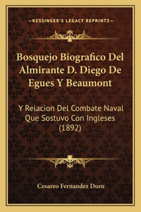 Bosquejo Biografico Del Almirante D. Diego De Egues Y Beaumont