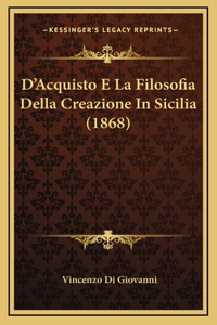D'Acquisto E La Filosofia Della Creazione In Sicilia (1868)