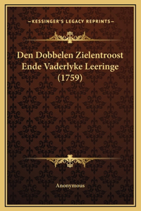 Den Dobbelen Zielentroost Ende Vaderlyke Leeringe (1759)