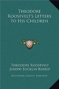 Theodore Roosevelt's Letters to His Children