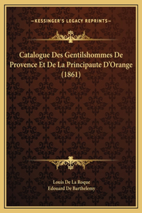 Catalogue Des Gentilshommes De Provence Et De La Principaute D'Orange (1861)