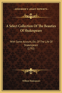 A Select Collection Of The Beauties Of Shakespeare