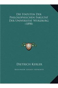 Die Statuten Der Philosophischen Fakultat Der Universitat Wurzburg (1898)