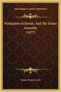 Puritanism In Devon, And The Exeter Assembly (1877)