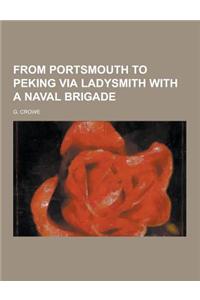 From Portsmouth to Peking Via Ladysmith with a Naval Brigade