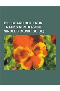 Billboard Hot Latin Tracks Number-One Singles (Music Guide)