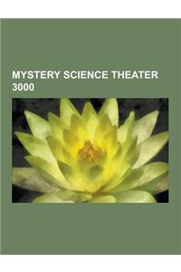 Mystery Science Theater 3000: List of Mystery Science Theater 3000 Episodes, List of Rifftrax, Mystery Science Theater 3000 Video Releases, Cinemati