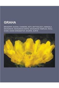 Graha: B Haspati, Budha, Chandra, Ketu (Mythology), Mangala, Navagraha, Navagraha Kritis, Navagraha Temples, Rahu, Shani, Sha