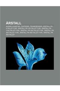 Arstall: Avisar, Kunstar, Teaterar, Tegneseriear, Arstall Pa 0-Tallet F.Kr., Arstall Pa 100-Tallet F.Kr., Arstall Pa 1100-Talle