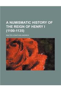 A Numismatic History of the Reign of Henry I (1100-1135)