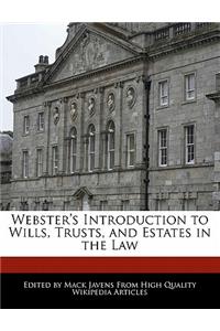 Webster's Introduction to Wills, Trusts, and Estates in the Law