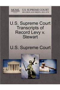 U.S. Supreme Court Transcripts of Record Levy V. Stewart