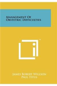 Management of Obstetric Difficulties