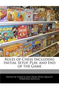 Rules of Chess Including Initial Setup, Play, and End of the Game