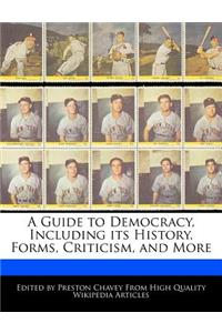 A Guide to Democracy, Including Its History, Forms, Criticism, and More