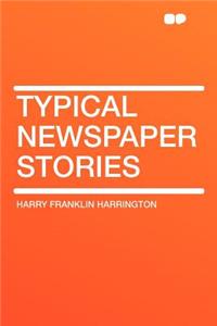 Typical Newspaper Stories