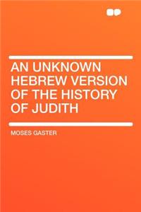 An Unknown Hebrew Version of the History of Judith