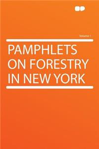 Pamphlets on Forestry in New York Volume 1