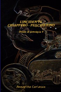 L'INCIDENTE CHIAPPERO - PESCOTTINO: Delitti Di Provincia 4