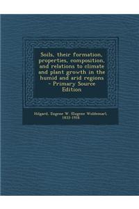 Soils, Their Formation, Properties, Composition, and Relations to Climate and Plant Growth in the Humid and Arid Regions