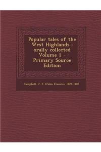 Popular Tales of the West Highlands: Orally Collected Volume 1