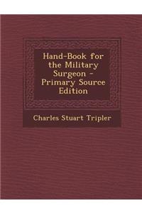 Hand-Book for the Military Surgeon - Primary Source Edition