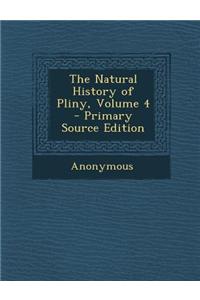 The Natural History of Pliny, Volume 4