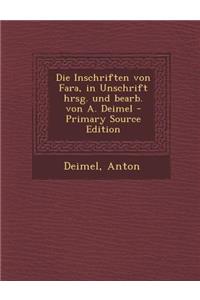 Die Inschriften Von Fara, in Unschrift Hrsg. Und Bearb. Von A. Deimel