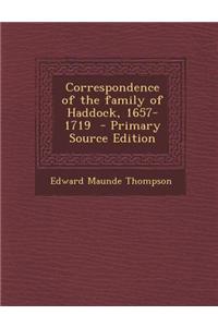 Correspondence of the Family of Haddock, 1657-1719 - Primary Source Edition