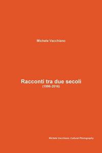 Racconti tra due secoli (1996-2016)