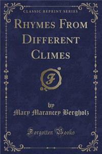 Rhymes from Different Climes (Classic Reprint)