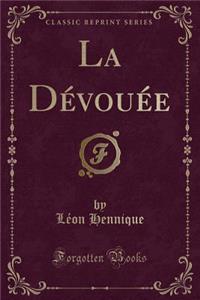 La Dévouée (Classic Reprint)