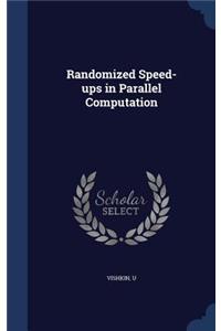 Randomized Speed-ups in Parallel Computation