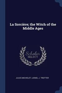 La Sorcière; the Witch of the Middle Ages