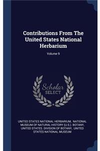 Contributions from the United States National Herbarium; Volume 9